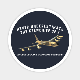 Never Underestimate the Crewchief of a B-52 Stratofortress Magnet